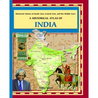 A HISTORICAL ATLAS OF INDIA. Historical Atlases of South Asia, Central Asia, and the Middle East.